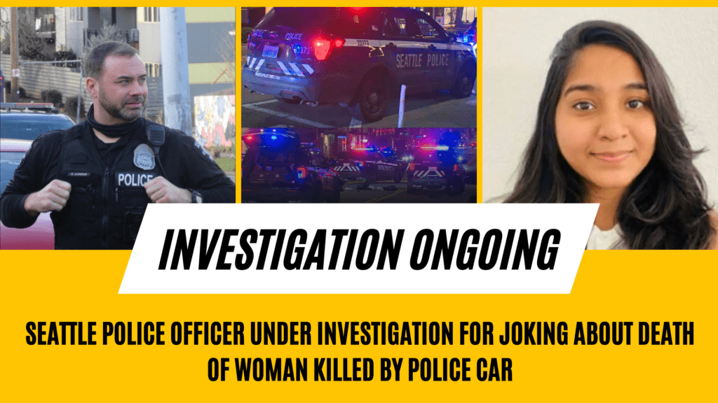 Seattle Police Officer Under Investigation for Joking About Death of Woman Killed by Police Car